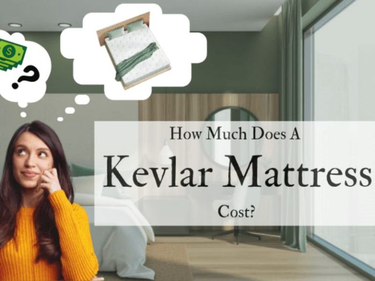 How Much Does A Kevlar Mattress Cost? Its Advantages