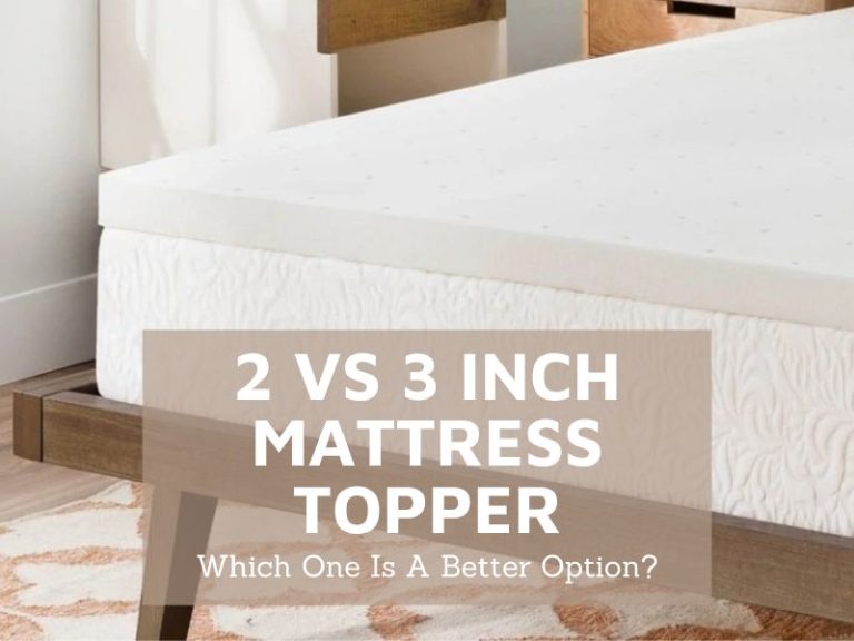 2 vs 3 Inch Mattress Topper: Which One Is A Better Option?