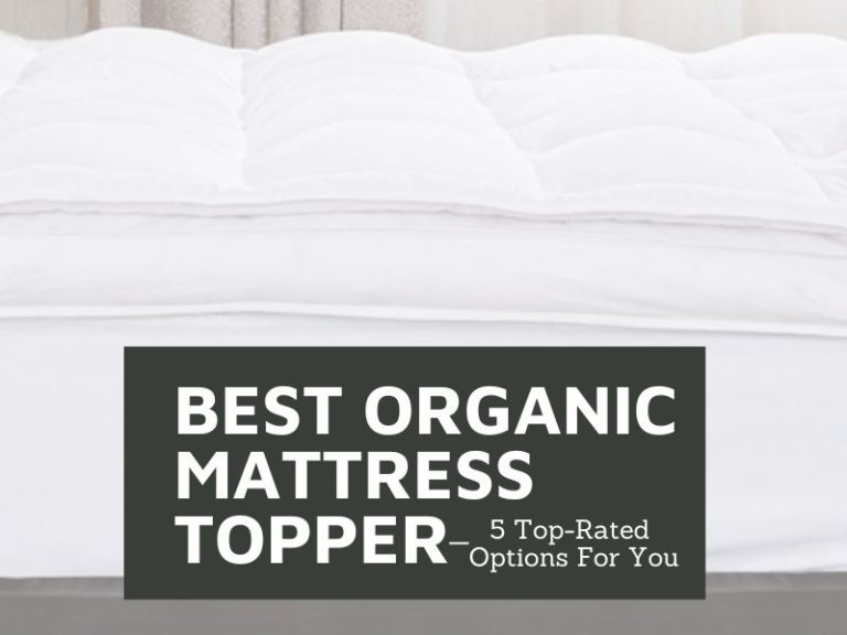 Best Organic Mattress Topper: 5 Top-Rated Options For You