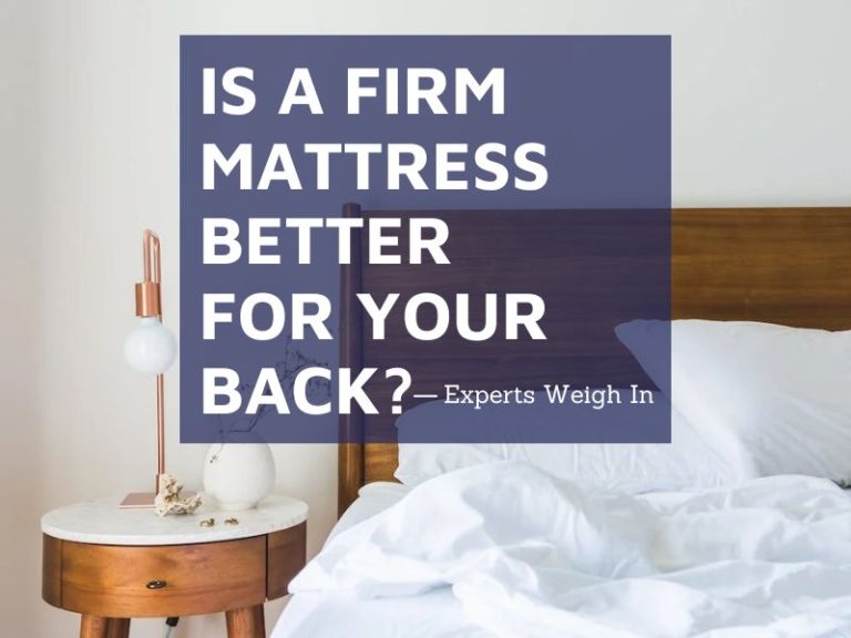 Is A Firm Mattress Better For Your Back: Experts Weigh In