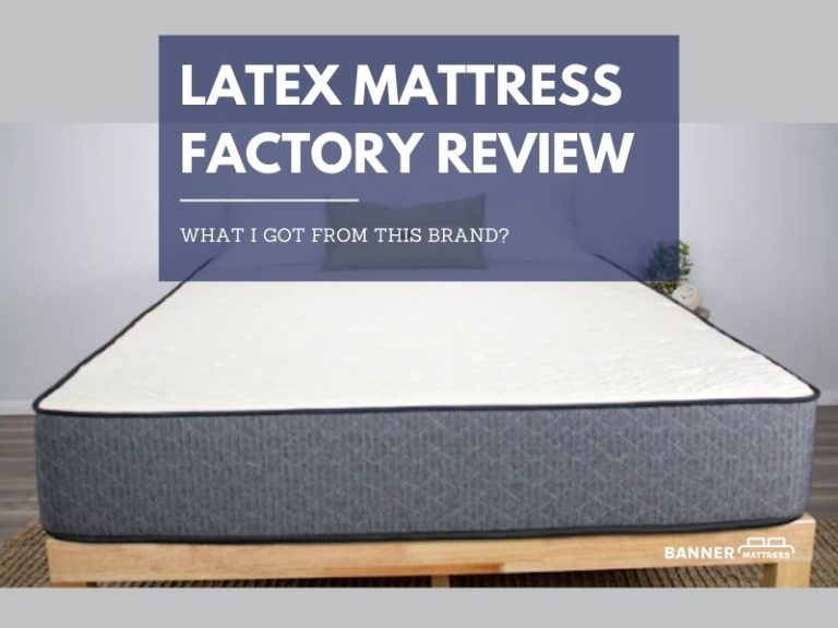 Latex Mattress Factory Review: What I Got From This Brand?