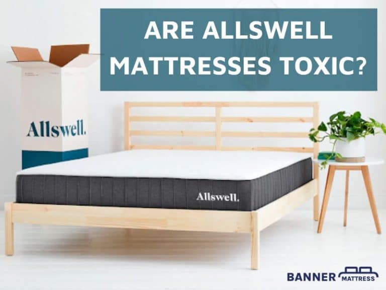 Are Allswell Mattresses Toxic? (Answer & Explain Here)