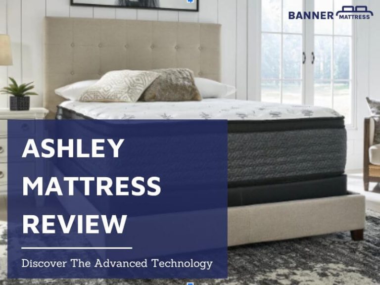 Ashley Mattress Review: Discover The Advanced Technology