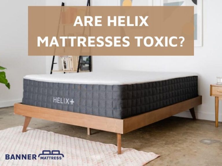Are Helix Mattresses Toxic? (Safety And Certificated)