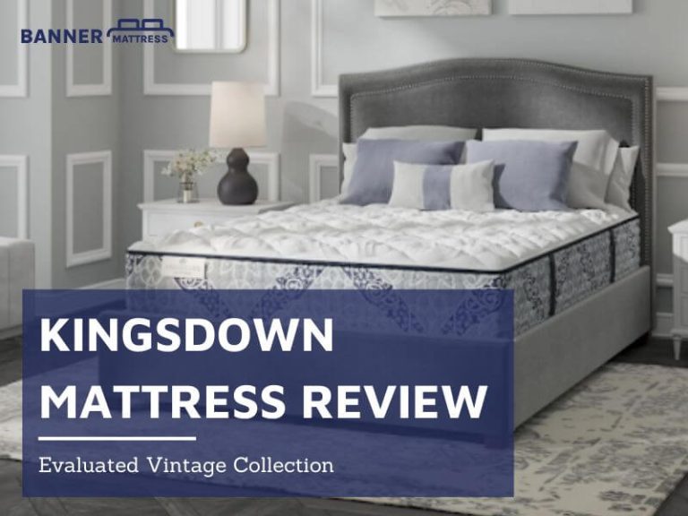 Kingsdown Mattress Review: Evaluated Vintage Collection