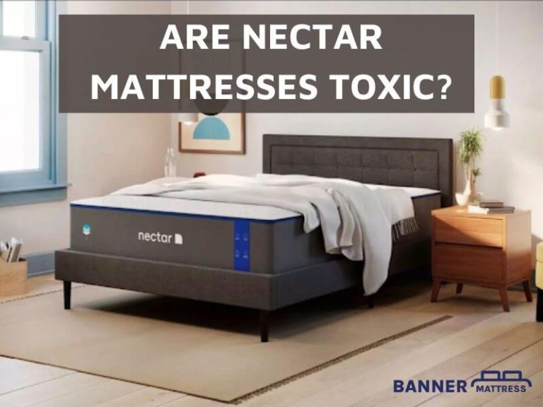Are Nectar Mattresses Toxic? The Fact Of Its Safety