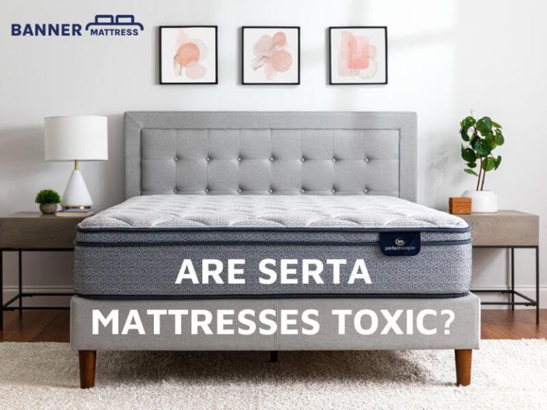 Are Serta Mattresses Toxic? (Trustworthy Answer)