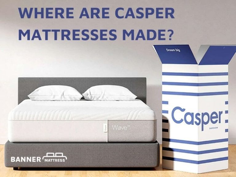 Where Are Casper Mattresses Made? (Latest Information 2023)