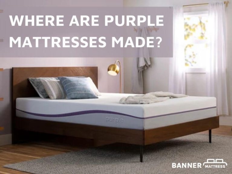 Where Are Purple Mattresses Made? Behind Its Quality