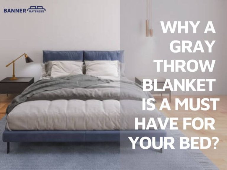Why A Gray Throw Blanket Is A Must-Have For Your Bed?