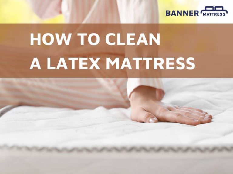 How To Clean A Latex Mattress: 4 Easy Steps To Follow