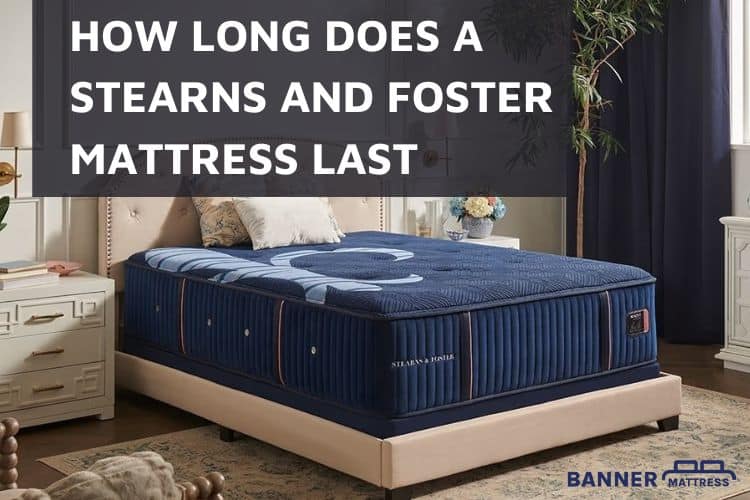 How Long Does A Stearns And Foster Mattress Last? (Answer)