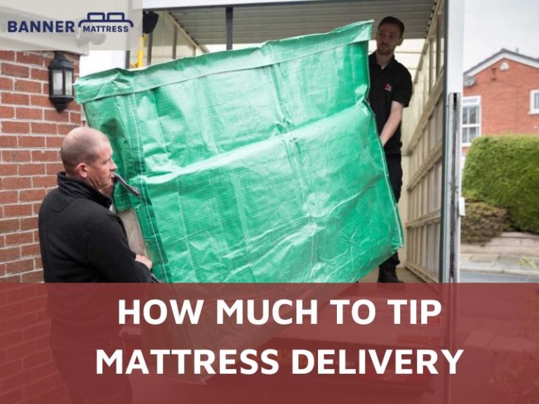 How Much To Tip Mattress Delivery? Ideal Tip Amount
